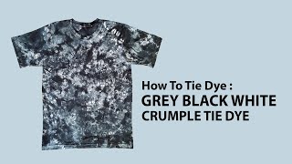 Grey Black And White Crumple Tie Dye T Shirt How To DIY [upl. by Windzer81]