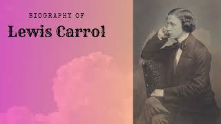 Lewis Carrol  A short Biography [upl. by Niad]