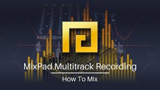 How to Mix  MixPad Multitrack Mixing Software Tutorial [upl. by Dinnie904]