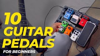 Top 10 GUITAR PEDALS for  Guitar Pedals EXPLAINED [upl. by Stegman]