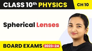 Spherical Lenses  Light Reflection And Refraction  Class 10 Physics [upl. by Ayiotal]