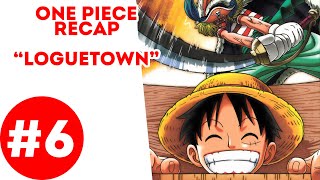 One Piece Recap 6  Loguetown Arc [upl. by Otrepur]