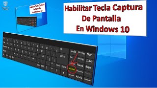 HABILITAR TECLA CAPTURA de PANTALLA o imagen en la PC con WINDOWS 10 [upl. by Lamiv]