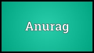 Anurag Meaning [upl. by Inahteb176]