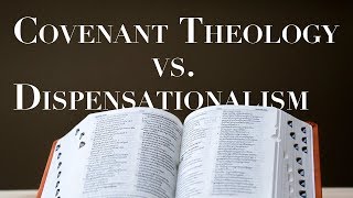 Dispensationalism Vs Covenant Theology [upl. by Iives511]