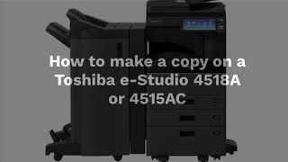 How to make a copy on a Toshiba eStudio 4518A or 4515AC [upl. by Mor]