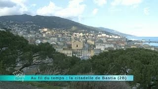 Reportage région  cap sur la citadelle de Bastia [upl. by Jenness]