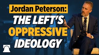 Jordan Peterson EXPOSES the Lefts Oppressive Ideology [upl. by Story]