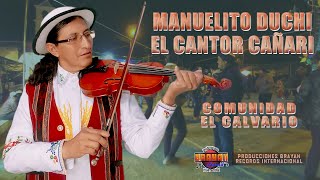 MANUELITO DUCHI EL CANTOR CAÑARI  COMUNIDAD EL CALVARIO ᴴᴰ [upl. by Lawlor]