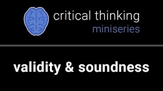 Critical Thinking 2 Valid amp Sound Arguments [upl. by Vanthe575]