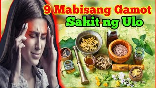 9 Mabisang GAMOT SA SAKIT NG ULO O MIGRAINE  MGA HALAMANG GAMOT SA PANANAKIT NG ULO [upl. by Merlina]