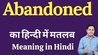 Abandoned meaning in Hindi  Abandoned का हिंदी में अर्थ  explained Abandoned in Hindi [upl. by Lipson]