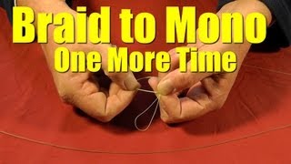 HOW TO Tie BRAIDED Fishing Line to MONOFILAMENT or Fluorocarbon Leader Revisited Fishing Knot [upl. by Gnoz]