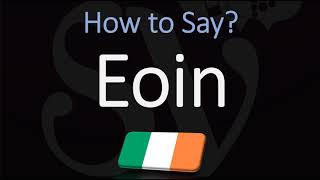 How to Pronounce Eoin CORRECTLY [upl. by Nylinnej]