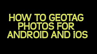 How to Geotag Photos For Android and iOS [upl. by Areek]