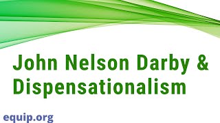 John Nelson Darby and Dispensationalism [upl. by Atires]