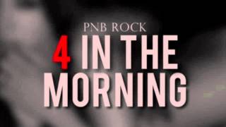 PNB Rock  4 In The Morning [upl. by Hsirrehc]