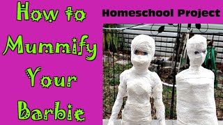 How to Mummify Your Barbie  Homeschool project [upl. by Jarvis]