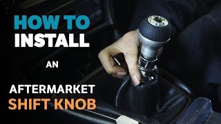 How To Install An Aftermarket Shift Knob [upl. by Eedrahs]