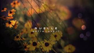 Ruelle  Gotta Love It [upl. by Ashli]