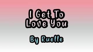 I Get To Love You by Ruelle Karaoke [upl. by Marga]