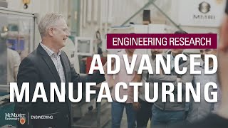 Advanced Manufacturing at McMaster University  McMaster Engineering [upl. by Lehte]