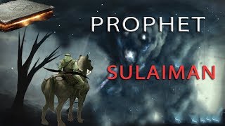 THE STORY OF PROPHET SULAIMAN [upl. by Drescher623]