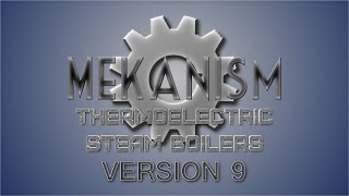 Mekanism Version 9 Spotlight Thermoelectric Steam Boilers [upl. by Latsyk236]