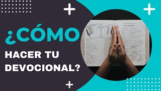 ¿CÓMO HACER TU DEVOCIONAL DIARIO [upl. by Eybbob]