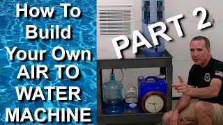 Part 2  How To Make Your Own Air To Water Generator At Home  4 to 9 Gallons Of Purified WaterDay [upl. by Yerot]