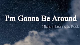 Im Gonna Be Around  Michael Learns to Rock Lyrics  Vietsub [upl. by Adrahc]