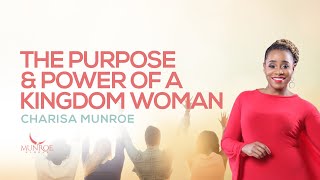 The Purpose and Power of A Kingdom Woman  Charisa Munroe [upl. by Nehtan726]