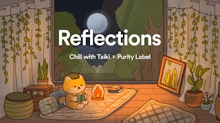 reflections  a lofi hip hop mix  chill with taiki x purity label [upl. by Declan542]