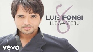 Luis Fonsi  Llegaste Tú Official Audio [upl. by Tiphany]