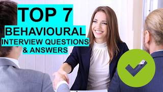 7 BEST Behavioural Interview Questions amp Answers [upl. by Lalad]