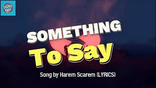 Something to Say  Harem Scarem  LYRICS [upl. by Becker]