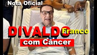 DIVALDO FRANCO COM CÂNCER [upl. by Yarazed]