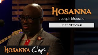 Je te servirai  Hosanna clips  Joseph Moussio [upl. by Hplodnar68]