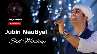 Jubin Nautiyal Sad Mashup [upl. by Batha]