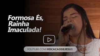 Formosa és Rainha Imaculada  Hino da Mãe Imaculada  Vocação de Jesus cover [upl. by Midge900]