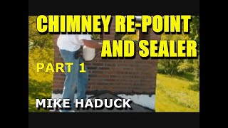 CHIMNEY REPAIR Part 1 Mike Haduck [upl. by Hesther]