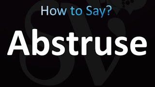 How to Pronounce Abstruse correctly [upl. by Irneh]