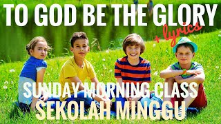 TO GOD BE THE GLORY Lagu Rohani Sekolah Minggu  Kids Worship Song [upl. by Wildermuth]