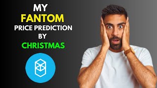 My FANTOM FTM Price Prediction by Christmas [upl. by Shiekh]