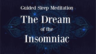 😴💤The Dream of the Insomniac  2 hour Guided Sleep Meditation  Sleep hypnosis female voice [upl. by Esirrehc]