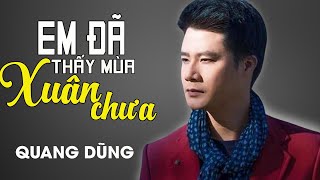 EM ĐÃ THẤY MÙA XUÂN CHƯA  Quang Dũng  Official MV [upl. by Oneill]