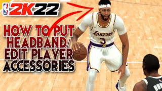 NBA 2K22 HOW TO PUT HEADBAND EDIT PLAYER ACCESSORIES AND ADD CREATED PLAYER IN ROSTER CURRENT GEN [upl. by Brit]