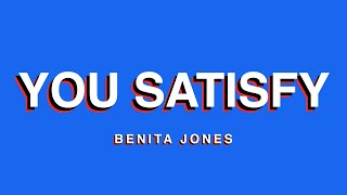 You Satisfy Official Lyric Video  Benita Jones [upl. by Elena]