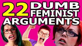 22 Dumb Feminist Arguments [upl. by Phylys980]