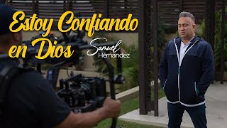 SAMUEL HERNÁNDEZ  ESTOY CONFIANDO EN DIOS VIDEO OFICIAL [upl. by Nahtaneoj]